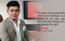 CEO 8x kế nghiệp Tập đoàn sơn Kova: Tôi muốn chứng tỏ rằng người Việt cũng có sản phẩm khoa học công nghệ, không chỉ toàn tre nứa như họ nghĩ