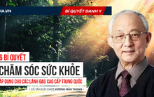 Danh y chăm sóc sức khoẻ cho lãnh đạo TQ: 6 "lời vàng" cho lãnh đạo, ai cũng nên áp dụng
