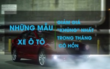 Những mẫu xe ô tô giảm giá "khủng" nhất trong tháng "cô hồn"