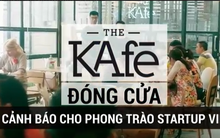 The KAfe đóng cửa: Lời cảnh báo cho phong trào startup Việt?