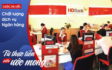 Khách hàng vay vốn kỳ vọng gì ở ngân hàng?