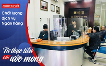 Làm gì để mỗi giao dịch viên là một "đại sứ thương hiệu" của ngân hàng?