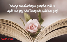 Những câu danh ngôn ý nghĩa nhất về "nghề cao quý nhất trong các nghề cao quý"