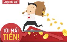[Thi viết TÔI MẤT TIỀN]: Mỗi lần mất tiền - mỗi lần thêm khôn