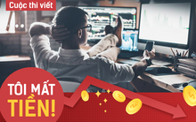 [Thi viết TÔI MẤT TIỀN] Tin theo đội lái, tôi từng "ăn bằng lần" trước khi ngậm ngùi nuốt đắng cay