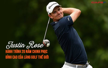 Hành trình lên ngôi vị số 1 thế giới của tay golf chuyên nghiệp - Justin Rose: 20 năm dài kiên định và đam mê