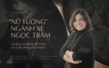 Nữ tướng” ngành xe Ngọc Trâm: Là phụ nữ, đừng để mình có cuộc sống phụ thuộc