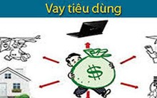 Vay tiêu dùng: Thị trường tiềm năng và sẽ bứt phá