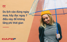 Du lịch gặp trời mưa? Đây là 7 điều bạn có thể làm để tận hưởng chuyến đi bất chấp thời tiết