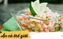 Độc đáo Ceviche - món "cocktail" hải sản tươi mát của các nước Mỹ Latin