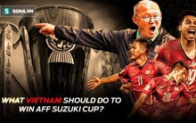 Báo châu Á: Việt Nam cần phải làm 3 điều này để hạ gục Malaysia tại Mỹ Đình