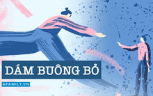 Dũng cảm là khi dám chiến đấu với nghịch cảnh, nhưng dũng cảm nhất vẫn là người dám buông bỏ để được là chính mình