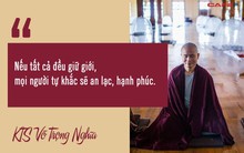 KTS Võ Trọng Nghĩa: "Giữ giới con người sẽ bớt đau khổ hơn"