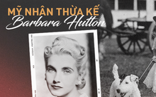 Đời buồn của nữ thừa kế xinh đẹp: Chưa từng được yêu thương, trải qua 7 cuộc hôn nhân cuối cùng chết trong cô độc, nghèo khó