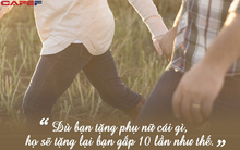 Phụ nữ có thể tha thứ, nhưng không bao giờ quên: Tiền hay quyền cũng chỉ là phụ, đã là đàn ông, làm được điều này mới giữ chân được người mình yêu đến suốt đời