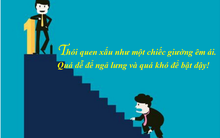 9/10 người chúng ta mắc một trong những thói quen tệ hại này: Từ bỏ ngay nếu không muốn thành công tuột khỏi tầm với, sức khỏe bị đe dọa nghiêm trọng