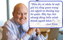 Đừng bỏ qua lời khuyên đắt giá của nhà lãnh đạo huyền thoại Jack Welch nếu bạn muốn có một sự nghiệp thành công: Luôn học hỏi nhưng đừng biến mình thành người khác là nguyên tắc bất di bất dịch