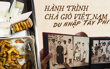 Chuyện cuốn chả giò du nhập Tây Phi: Được phụ nữ Việt quảng bá xứ người, chinh phục thực khách phương xa nhưng mất đi cội nguồn