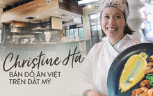 Mục sở thị nhà hàng đồ ăn Việt trên đất Mỹ của Vua đầu bếp Christine Hà: Tất thảy món ăn đều nấu bằng ký ức về mẹ