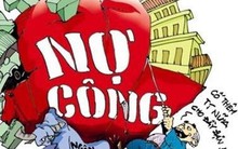 “Nợ công Việt Nam 61,4% GDP, so với các nước khác không là gì”!