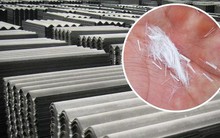 Amiăng: Bụi siêu nhỏ, sắc như thuỷ tinh hít vào sẽ "cắt" vào phổi gây tổn thương, ung thư