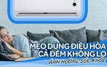 Điều hoà là “bạn thân” của chúng ta những đêm hè nhưng hãy luôn lưu ý các điều sau để giữ sức khoẻ