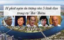 14 phát ngôn tâm huyết của các lãnh đạo trong vụ Thủ Thiêm