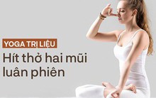 Yoga Trị liệu: Dưỡng sinh, chữa bệnh bằng cách hít thở luân phiên, tác dụng vượt trội