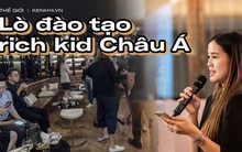 Bên trong lò đào tạo rich kid Châu Á: Huấn luyện cấp tốc kĩ năng chuẩn "người thừa kế" sáng giá, sẵn sàng tiếp quản khối tài sản khổng lồ trong tương lai
