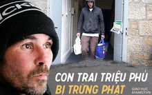 Từng sống xa hoa chỉ việc thừa hưởng cơ ngơi kếch xù nhưng con trai của triệu phú lại lạc lối và bị bố trừng phạt một đòn đau thấm cả đời