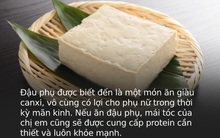 Đậu phụ bổ dưỡng sánh ngang với thịt dê: Đặc biệt tốt cho phụ nữ nhưng đừng ăn kèm 5 món sau kẻo "sinh độc"