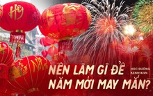 7 việc cần làm ngay ngày mồng 1 để mang lại tiền tài, công danh, sự nghiệp, sức khoẻ cho năm Canh Tý