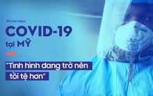 Bác sĩ Mỹ nói về sự khốc liệt của Covid-19: Có nơi phải dùng hình thức rút thăm để chọn bệnh nhân dùng máy thở