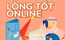 Lòng tốt online, đã cho đi sao còn tính toán?