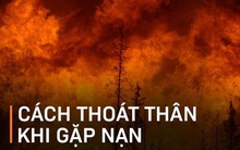 Khi 6 tình huống bất ngờ nguy hiểm nhất xảy ra: Đây là cách bạn chạy trốn để thoát thân