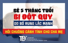 Bé 5 tháng tử vong sau 3 cơn đau tim và 2 lần đột quỵ: Cảnh báo cha mẹ tuyệt đối không làm hành động này với trẻ