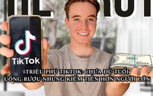 Thế hệ triệu phú mới ra đời từ TikTok: Chưa đủ tuổi uống rượu nhưng kiếm tiền không thua kém người trưởng thành