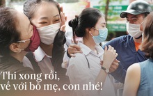 Những khoảnh khắc cảm xúc nhất kỳ thi THPT Quốc gia: Khi đứa con bé bỏng của bố mẹ sắp bước vào đại học