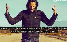 Keanu Reeves - tài tử sở hữu 360 triệu USD nhưng rất "lười" tiêu tiền cho bản thân và quan điểm về tiền bạc đáng suy ngẫm