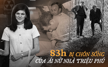 Bị bắt cóc và chôn sống suốt hơn 80 tiếng: Trải nghiệm kinh hoàng của ái nữ nhà triệu phú về vụ án gây rúng động nước Mỹ thập niên 1960