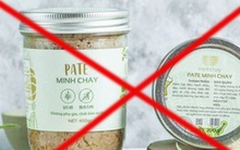 Yêu cầu làm rõ quá trình chứng nhận, công bố sản phẩm Pate Minh Chay