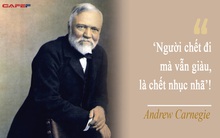Quan điểm sống khác người của "ông vua thép" từng giàu có bằng cả Jeff Bezos, Bill Gates và Warren Buffett cộng lại