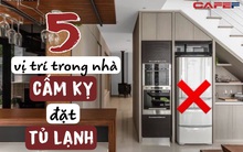 5 vị trí trong nhà "cấm kỵ" đặt tủ lạnh: Gia chủ tài lộc tiêu tán, gia đình bất hoà, nhiều người không biết vẫn đang vô tình rước họa vào nhà