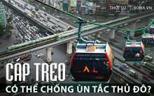 Hà Nội: Vì sao không thể làm cáp treo chống ùn tắc giá rẻ bằng 1/10 đường sắt đô thị?