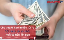 Ở đời có MỘT thứ không thể cho đi tùy tiện: Một phút cả nể, coi chừng “tiền mất tật mang”