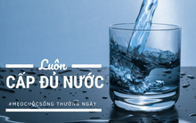 Bệnh "lười uống nước" không của riêng ai: Tưởng vô hại mà hậu quả khôn lường nhưng chỉ cần một vài điều chỉnh nhỏ, cơ thể khoẻ mạnh trông thấy