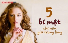 5 bí mật dù nhỏ hay lớn cũng chỉ nên giữ trong lòng, tuyệt đối KHÔNG tiết lộ ngay cả với người thân: Nói ra là dại, giữ lại mới là khôn