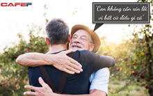 Con trai thành đạt bất ngờ bỏ việc lương cả tỷ đồng, ngỏ ý muốn về sống nhờ bố mẹ: Người cha đáp lại thế nào mà khiến con trai bật khóc, hóa ra tình cảm thiêng liêng nhất là đây