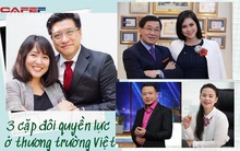 3 cặp đôi “vàng” trên thương trường Việt: Vừa tin tưởng vừa tình cảm khiến ai cũng người mộ, cặp thứ 3 cùng khởi nghiệp nhưng chưa từng xuất hiện cùng nhau