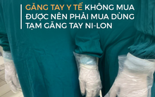 Nhân viên phải "tranh nhau găng tay y tế", lãnh đạo BV Bạch Mai nói: Đây là vấn đề bất khả kháng của viện